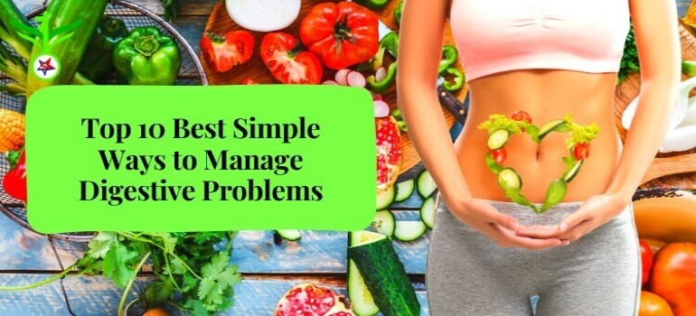Top 10 Best Simple Ways to Manage Digestive Problems – Keytohealthylife